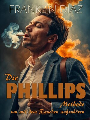 cover image of Die PHILLIPS--Methode, um mit dem Rauchen aufzuhören